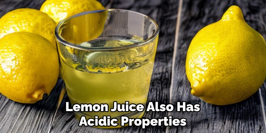 Lemon Juice Also Has Acidic Properties