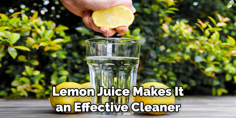 Lemon Juice Makes It an Effective Cleaner