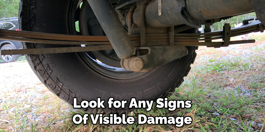 Look for Any Signs Of Visible Damage