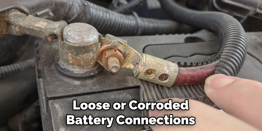 Loose or Corroded Battery Connections