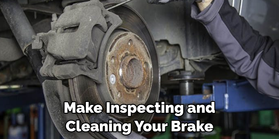 Make Inspecting and Cleaning Your Brake