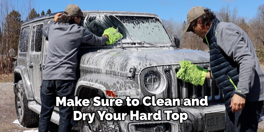 Make Sure to Clean and Dry Your Hard Top 