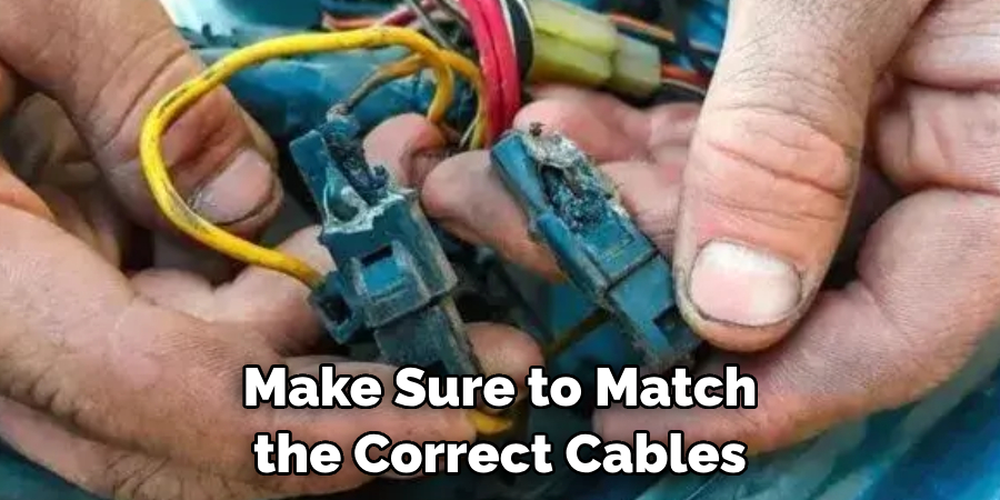 Make Sure to Match the Correct Cables