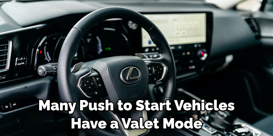 Many Push to Start Vehicles Have a Valet Mode