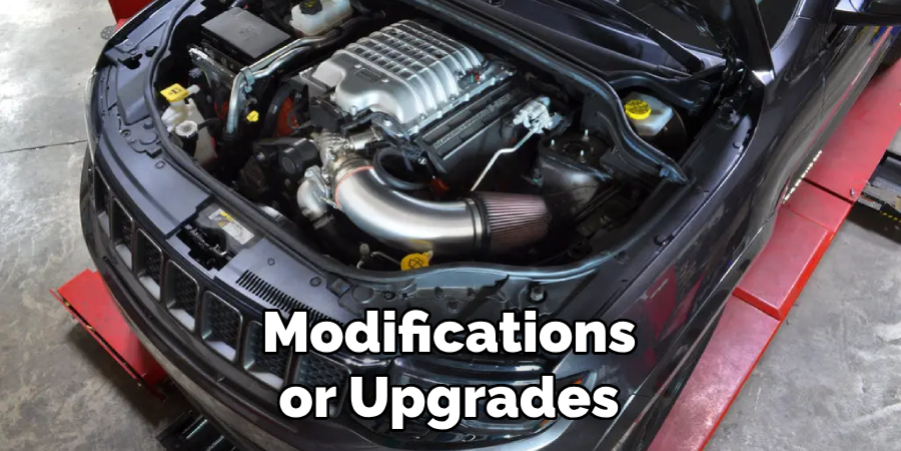 Modifications or Upgrades

