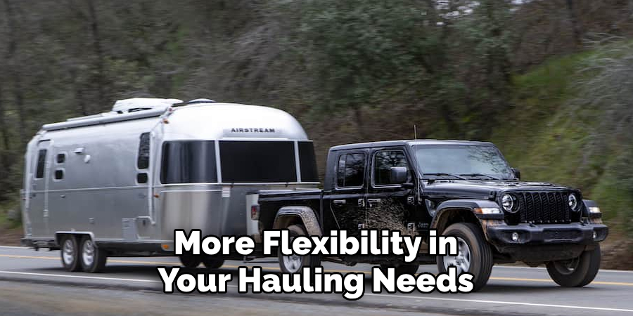 More Flexibility in Your Hauling Needs