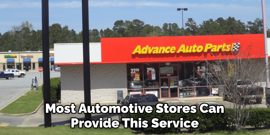 Most Automotive Stores Can Provide This Service