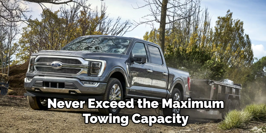 Never Exceed the Maximum Towing Capacity