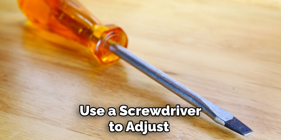 Use a Screwdriver to Adjust 