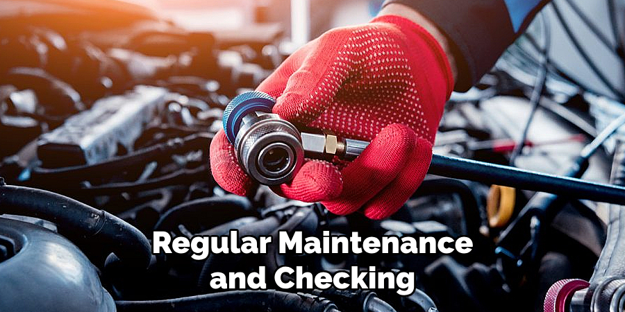 Regular Maintenance and Checking