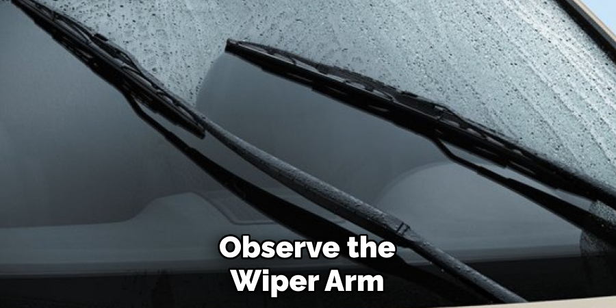 Observe the Wiper Arm