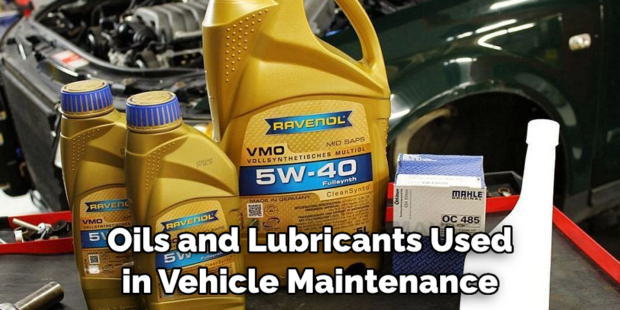 Oils and Lubricants Used in Vehicle Maintenance