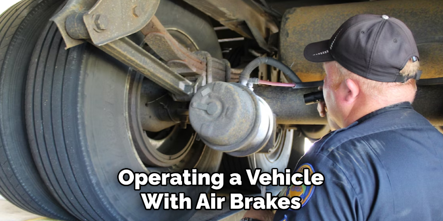 Operating a Vehicle With Air Brakes