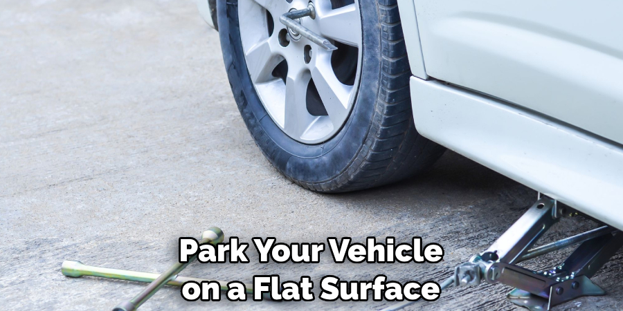 Park Your Vehicle on a Flat Surface