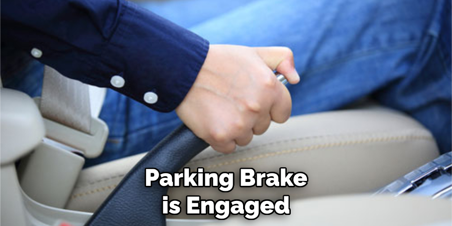 Parking Brake is Engaged