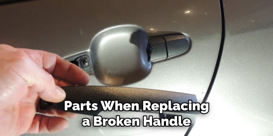 Parts When Replacing a Broken Handle
