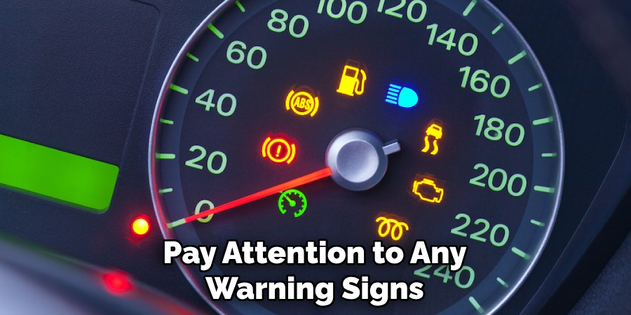 Pay Attention to Any Warning Signs