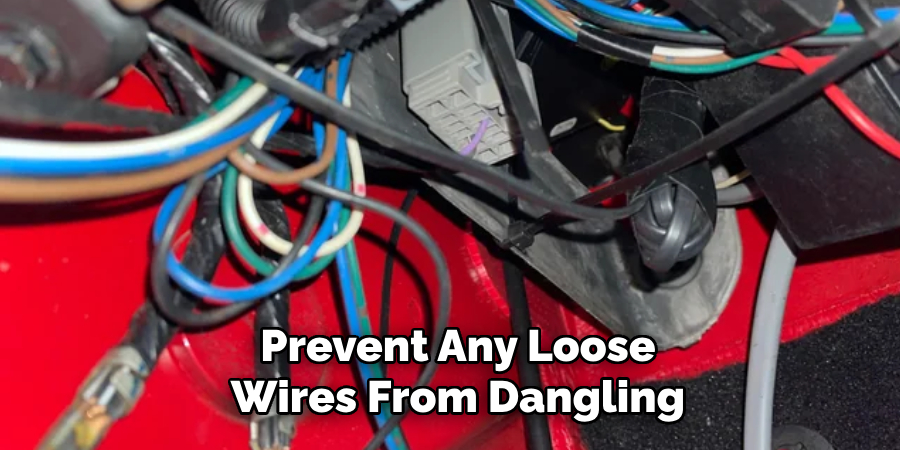 Prevent Any Loose Wires From Dangling