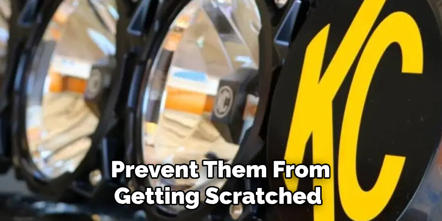 Prevent Them From Getting Scratched 