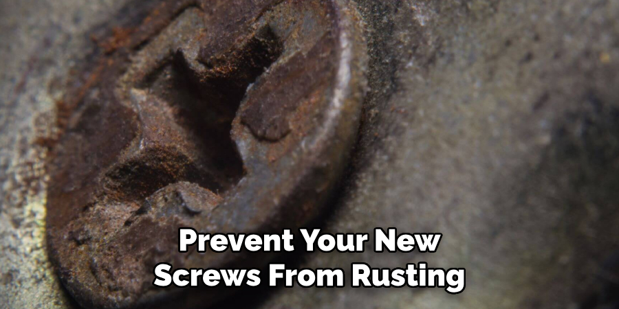 Prevent Your New Screws From Rusting