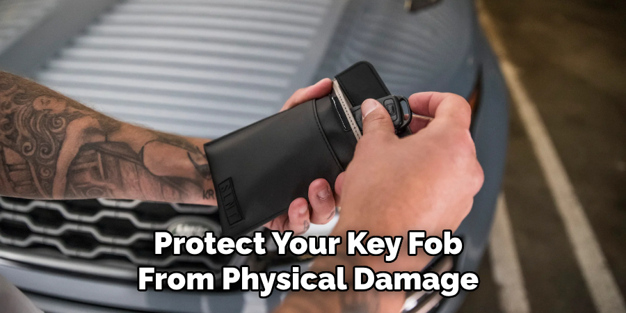 Protect Your Key Fob From Physical Damage