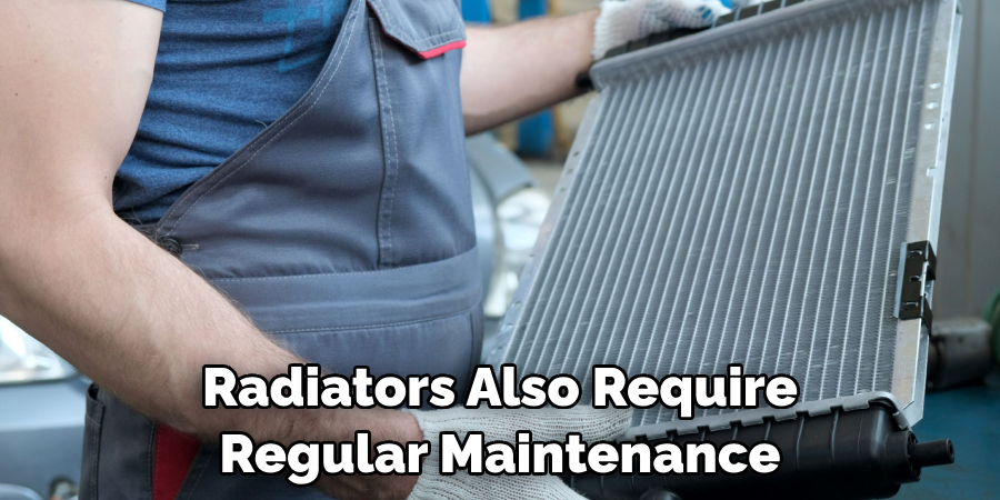 Radiators Also Require Regular Maintenance