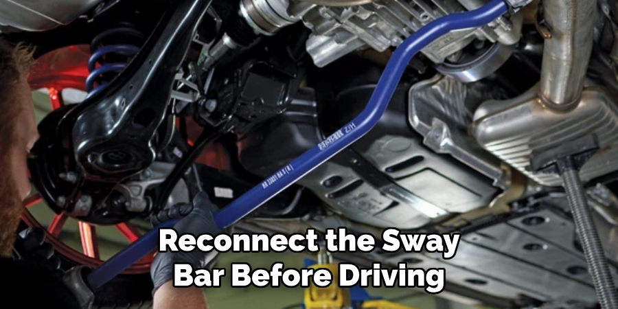 Reconnect the Sway Bar Before Driving