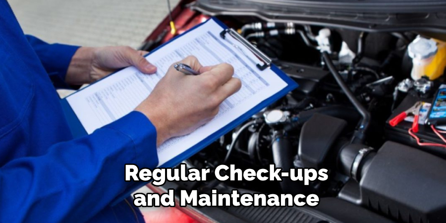 Regular Check-ups and Maintenance