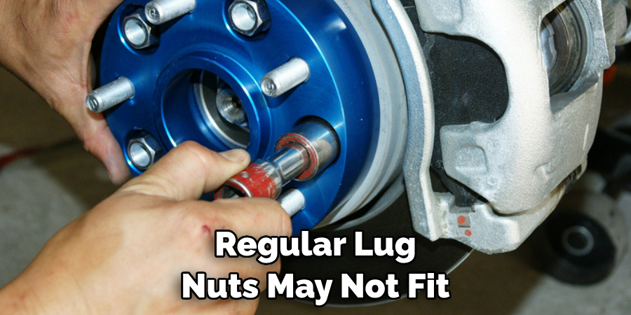 Regular Lug Nuts May Not Fit 