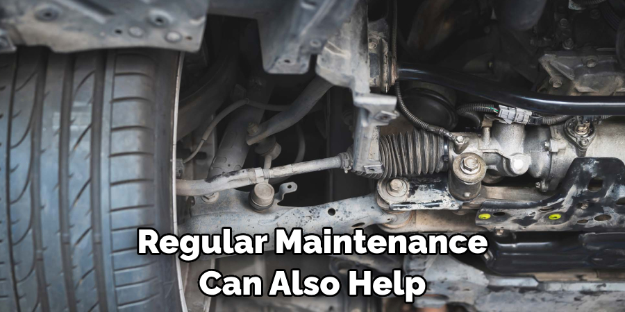Regular Maintenance Can Also Help