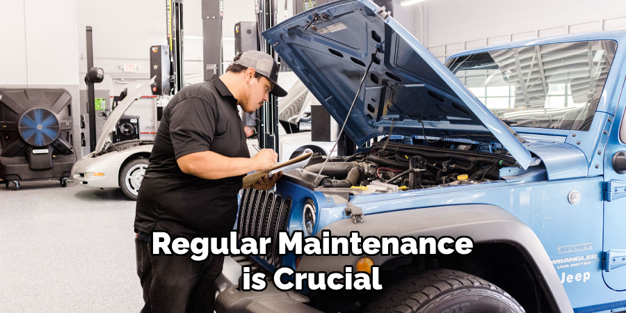 Regular Maintenance is Crucial