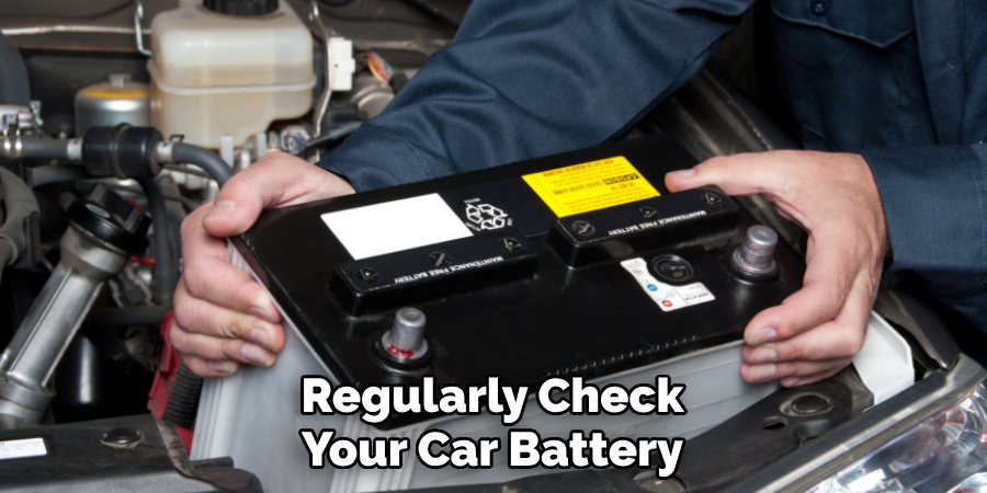 Regularly Check Your Car Battery