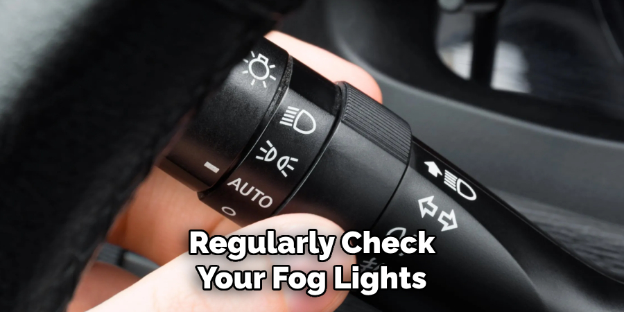 Regularly Check Your Fog Lights