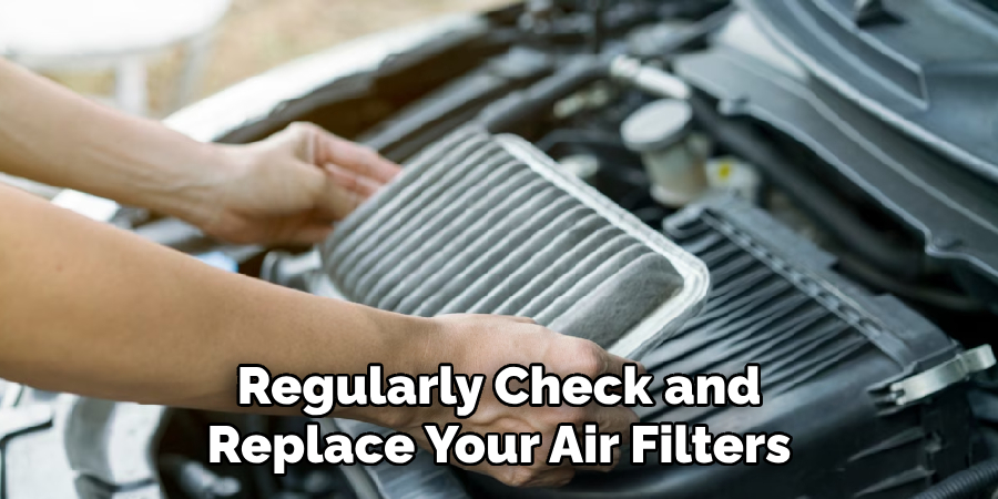 Regularly Check and Replace Your Air Filters