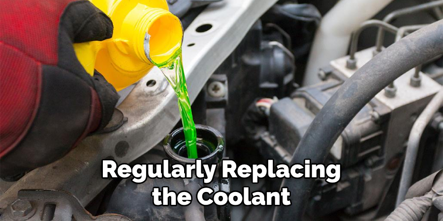 Regularly Replacing the Coolant