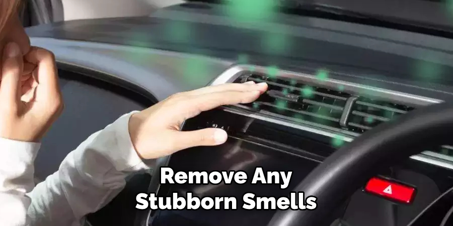 Remove Any Stubborn Smells