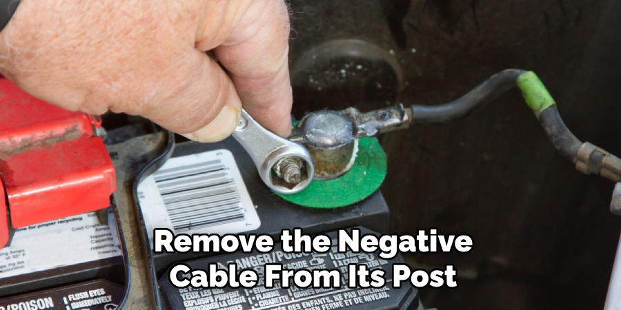 Remove the Negative Cable From Its Post