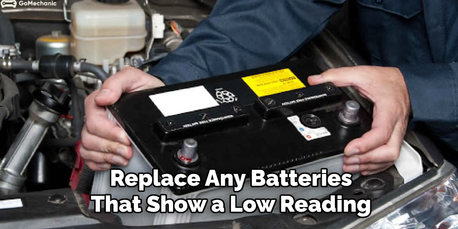 Replace Any Batteries That Show a Low Reading