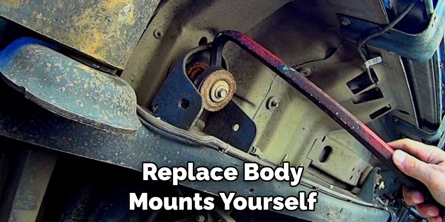Replace Body Mounts Yourself
