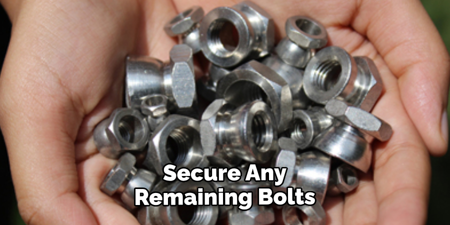 Secure Any Remaining Bolts