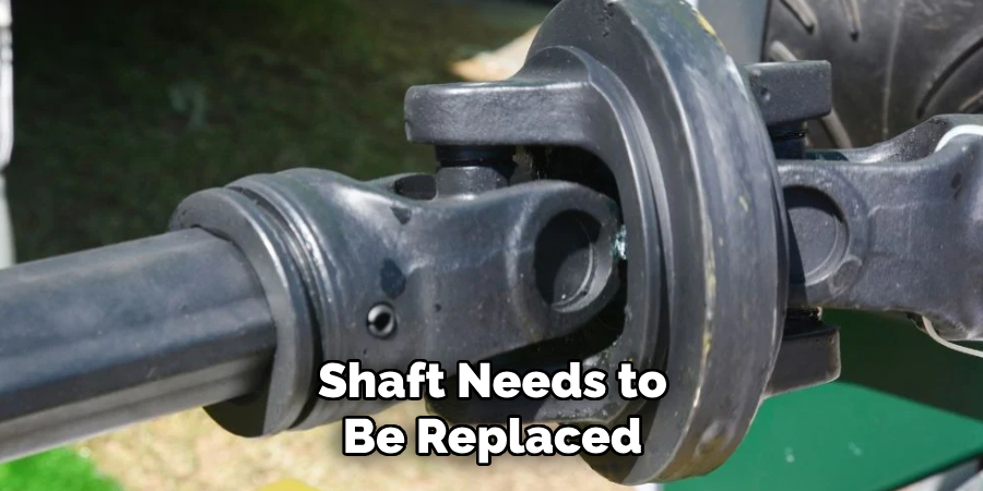 Shaft Needs to Be Replaced