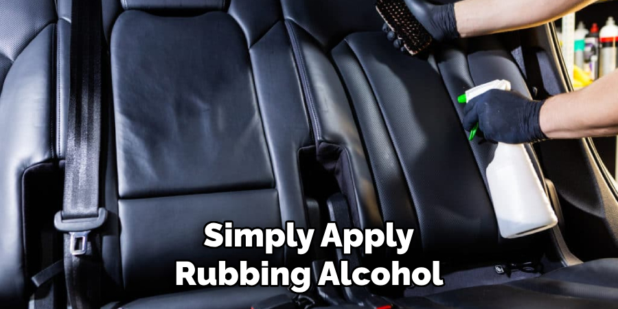 Simply Apply Rubbing Alcohol