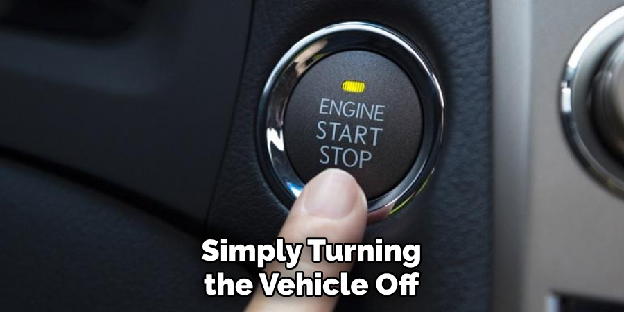 Simply Turning the Vehicle Off