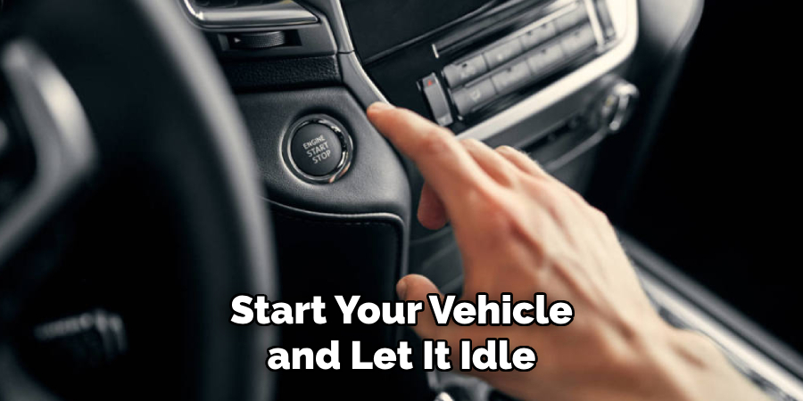 Start Your Vehicle and Let It Idle