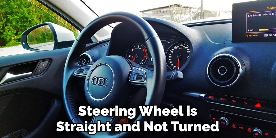 Steering Wheel is Straight and Not Turned