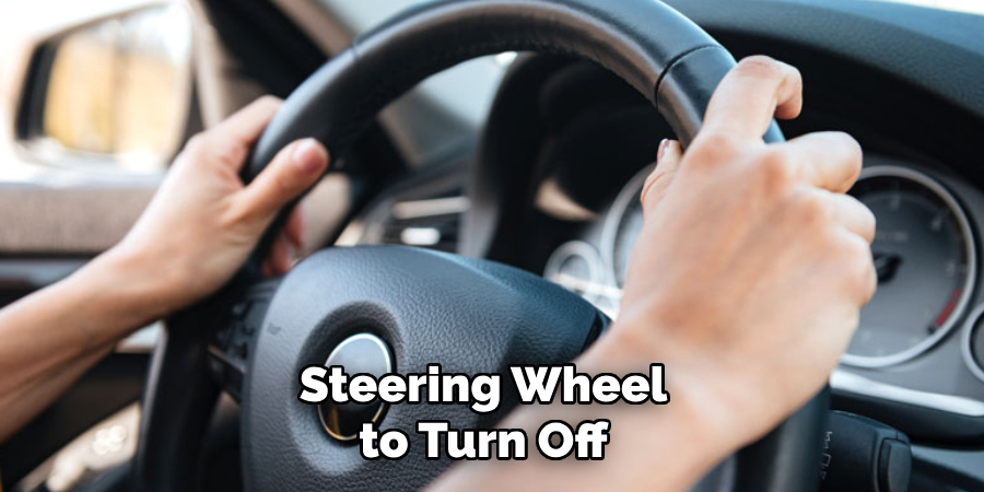 Steering Wheel to Turn Off