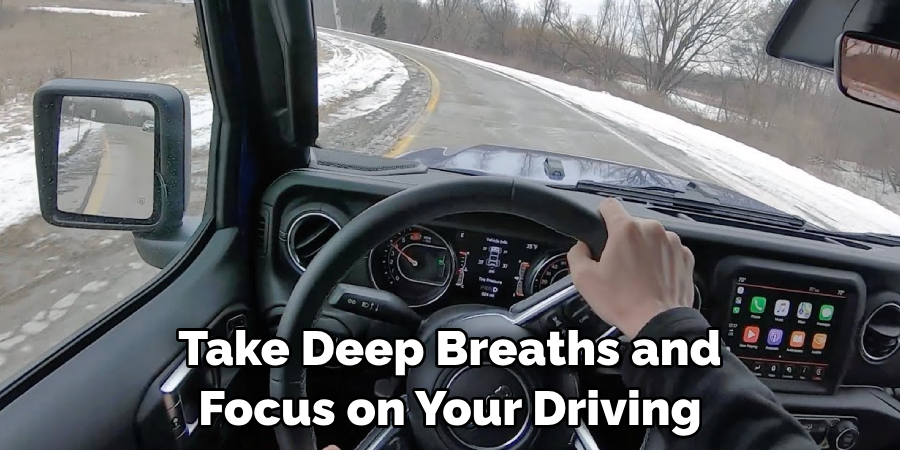 Take Deep Breaths and Focus on Your Driving