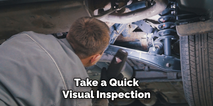 Take a Quick Visual Inspection