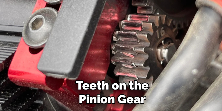 Teeth on the Pinion Gear