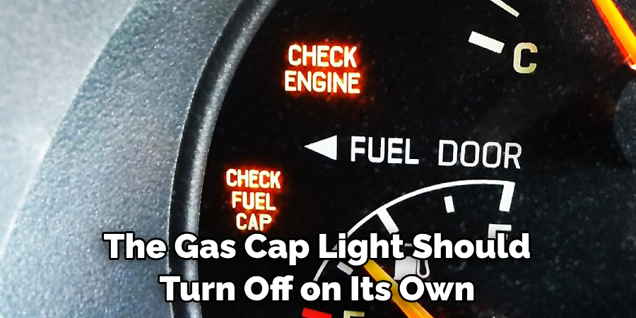The Gas Cap Light Should Turn Off on Its Own